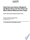 Debris flows from failures of Neoglacial-age moraine dams in the Three Sisters and Mount Jefferson wilderness areas, Oregon /