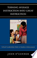 Turning average instruction into great instruction : school leadership's role in student achievement /