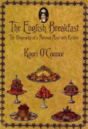 The English breakfast : the biography of a national meal with recipes /
