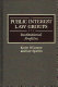 Public interest law groups : institutional profiles /