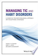 Managing tic and habit disorders : a cognitive psychophysiological approach with acceptance strategies /