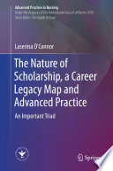The Nature of Scholarship, a Career Legacy Map and Advanced Practice : An Important Triad /