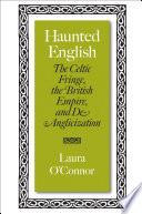 Haunted English : the Celtic fringe, the British Empire, and de-anglicization /