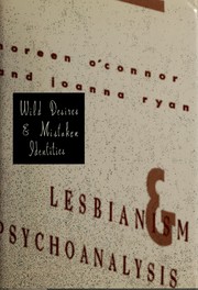 Wild desires & mistaken identities : lesbianism & psychoanalysis /