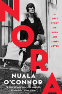 Nora : a love story of Nora and James Joyce /
