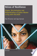 Voices of resilience : stigma, discrimination and marginalisation of Indian women living with HIV/AIDS /