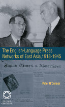 The English-language press networks of East Asia, 1918-1945 /