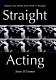 Straight acting : popular gay drama from Wilde to Rattigan /