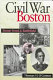 Civil War Boston : home front and battlefield /