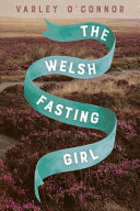 The Welsh fasting girl /
