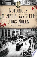 NOTORIOUS MEMPHIS GANGSTER DIGGS NOLEN.