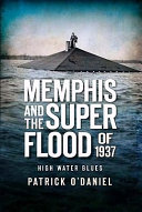 Memphis and the super flood of 1937 : high water blues /