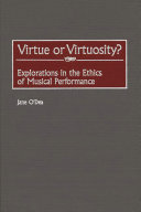 Virtue or virtuosity? : explorations in the ethics of musical performance /