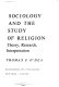 Sociology and the study of religion ; theory, research, interpretation /