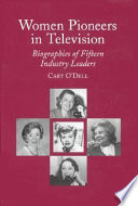 Women pioneers in television : biographies of fifteen industry leaders /