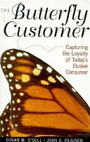 The butterfly customer : capturing the loyalty of today's elusive consumer /