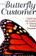 The butterfly customer : capturing the loyalty of today's elusive consumer /