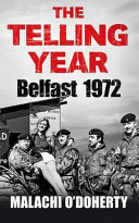The telling year : Belfast 1972 /