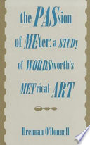 The passion of meter : a study of Wordsworth's metrical art /