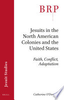 Jesuits in the North American colonies and the United States : faith, conflict, adaptation /