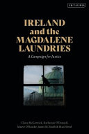 Ireland and the Magdalene Laundries : a campaign for justice /