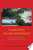 Learning from Shenzhen : China's post-Mao experiment from special zone to model city /