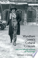 Wyndham Lewis's cultural criticism : and the infrastructures of patronage /