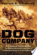 Dog Company : the boys of Pointe Du Hoc--the Rangers who accomplished D-Day's toughest mission and led the way across Europe /