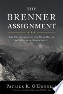 The Brenner assignment : the untold story of the most daring spy mission of World War II /