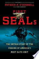 First SEALs : the untold story of the forging of America's most elite unit /