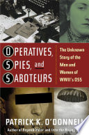 Operatives, spies, and saboteurs : the unknown story of the men and women of World War II's OSS /