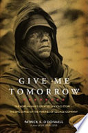 Give me tomorrow : the Korean War's greatest untold story--the epic stand of the marines of George Company /