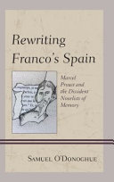 Rewriting Franco's Spain : Marcel Proust and the dissident novelists of memory /