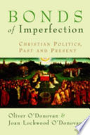 Bonds of imperfection : Christian politics, past and present /