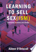 Learning to Sell Sex(ism) : Advertising Students and Gender /