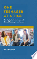 One teenager at a time : developing self-awareness and critical thinking in adolescents /