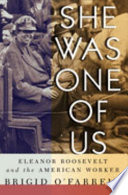 She was one of us : Eleanor Roosevelt and the American worker /