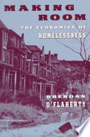 Making room : the economics of homelessness /
