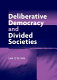 Deliberative democracy and divided societies /