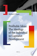 Profitable ideas : the ideology of the individual in capitalist development /