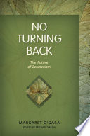 No turning back : the future of Ecumenism /