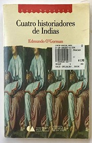 Cuatro historiadores de Indias, siglo XVI : Pedro Mártir de Anglería, Gonzalo Fernández de Oviedo y Valdés, Fray Bartolomé de las Casas, Joseph de Acosta /