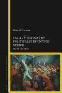 Tacitus' history of politically effective speech : truth to power /