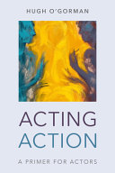 Acting action : a primer for actors /
