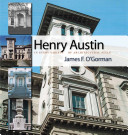 Henry Austin : in every variety of architectural style /