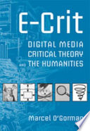 E-crit : digital media, critical theory, and the humanities /