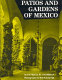 Patios and gardens of Mexico /