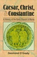 Caesar, Christ, & Constantine : a history of the church in early Rome /