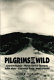 Pilgrims to the wild : Everett Ruess, Henry David Thoreau, John Muir, Clarence King, Mary Austin /