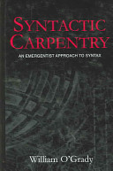 Syntactic carpentry : an emergentist approach to syntax /